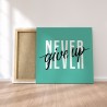 Obraz na płótnie Never Give Up 80 x 80 cm